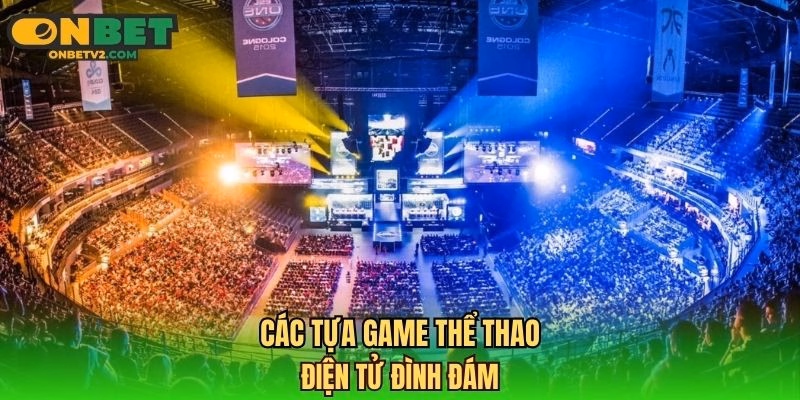 Các tựa game thể thao điện tử đình đám
