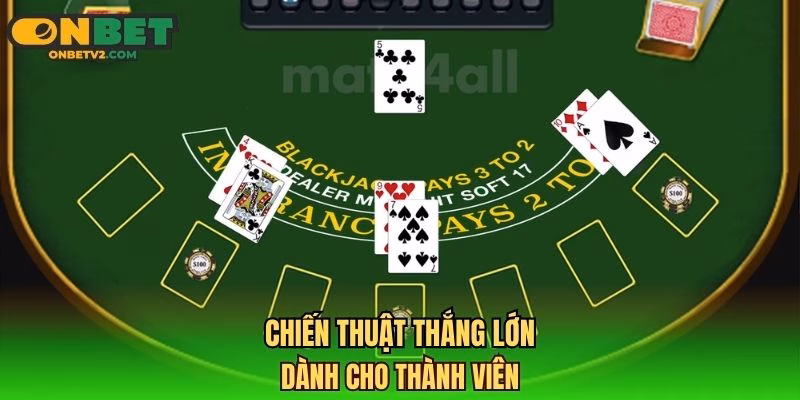 Chiến thuật thắng lớn dành cho thành viên
