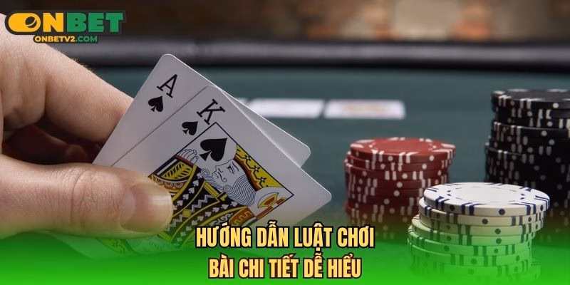 Hướng dẫn luật chơi bài chi tiết dễ hiểu
