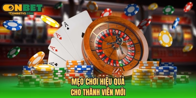 Mẹo chơi hiệu quả cho thành viên mới