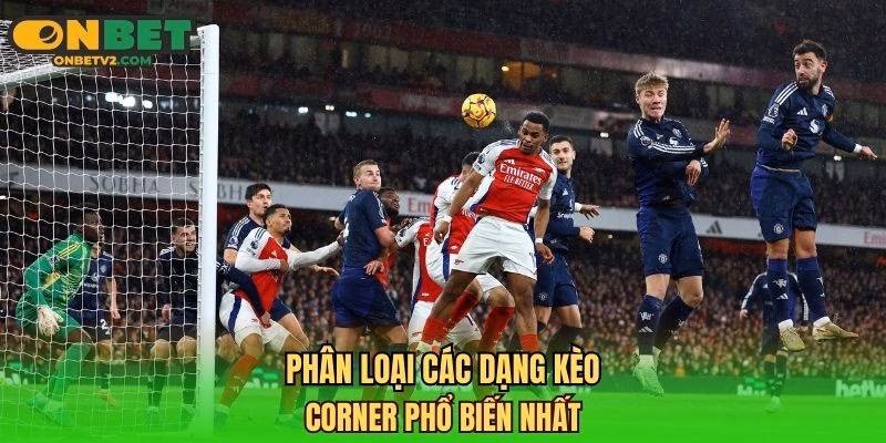 Phân loại các dạng kèo corner phổ biến nhất