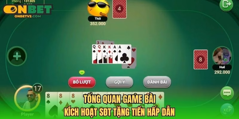 Tổng quan game bài kích hoạt SĐT tặng tiền hấp dẫn