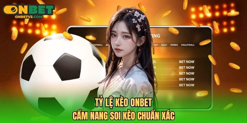 Tỷ lệ kèo ONBET